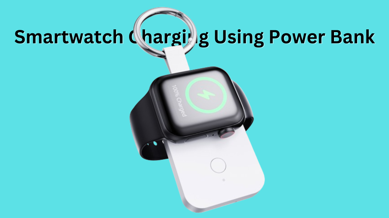 How to Charge Smartwatch Without Charger